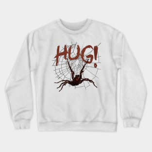 Spider wants a hug! Crewneck Sweatshirt